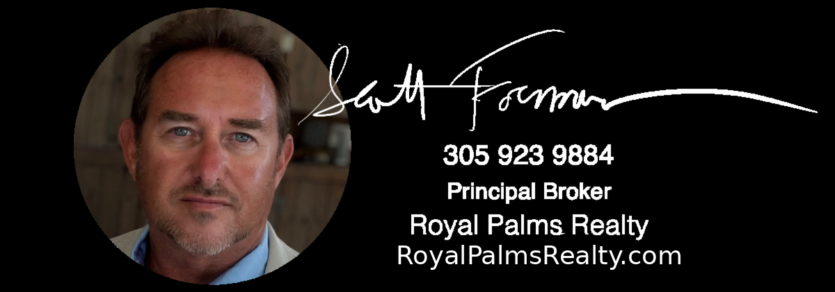 Scott Forman, Principal Broker, Royal Palms Realty. Call 305-923-9884 or email Scott.